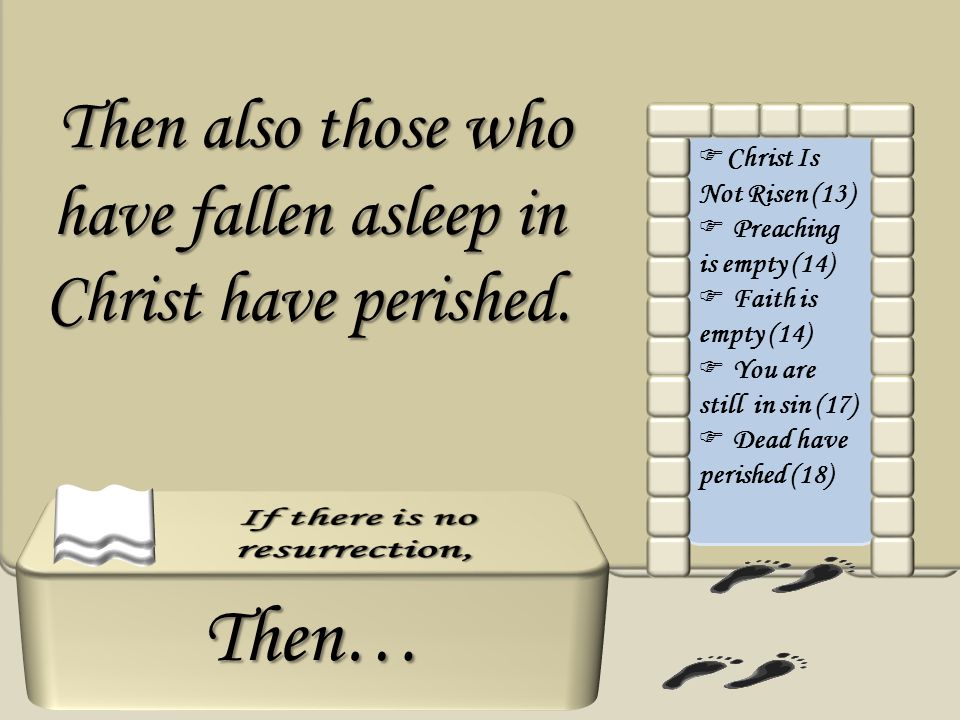 Then… Then also those who have fallen asleep in Christ have perished.