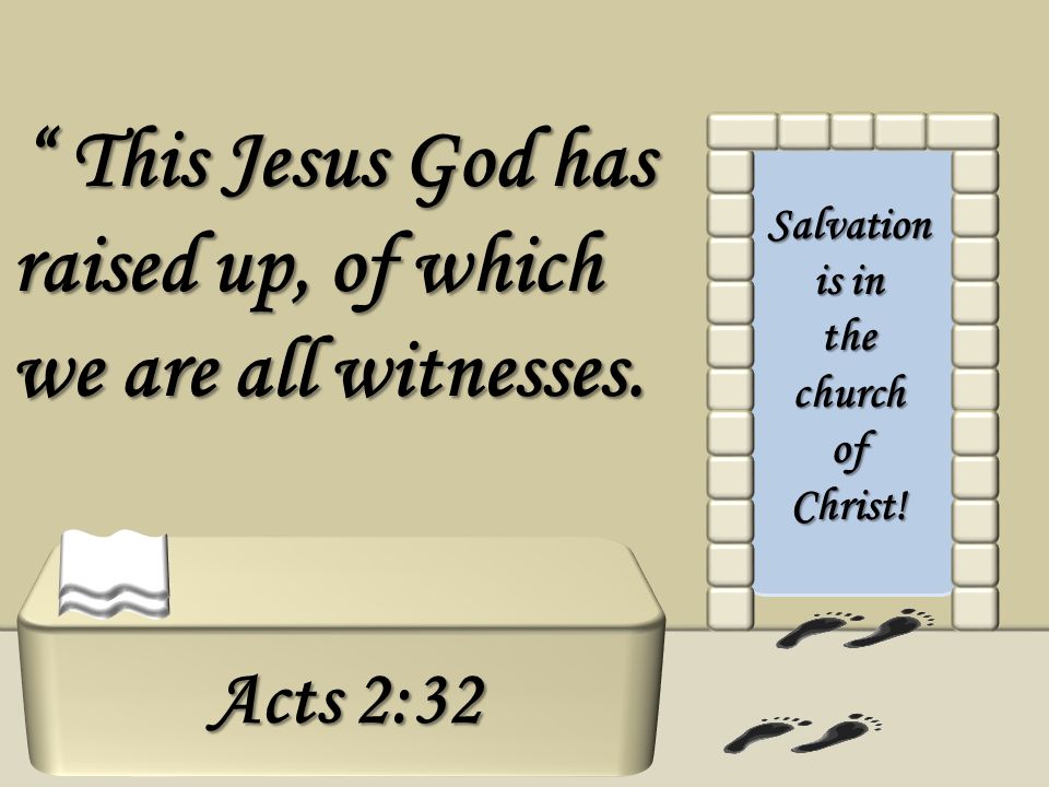 Salvation is in the church of Christ!