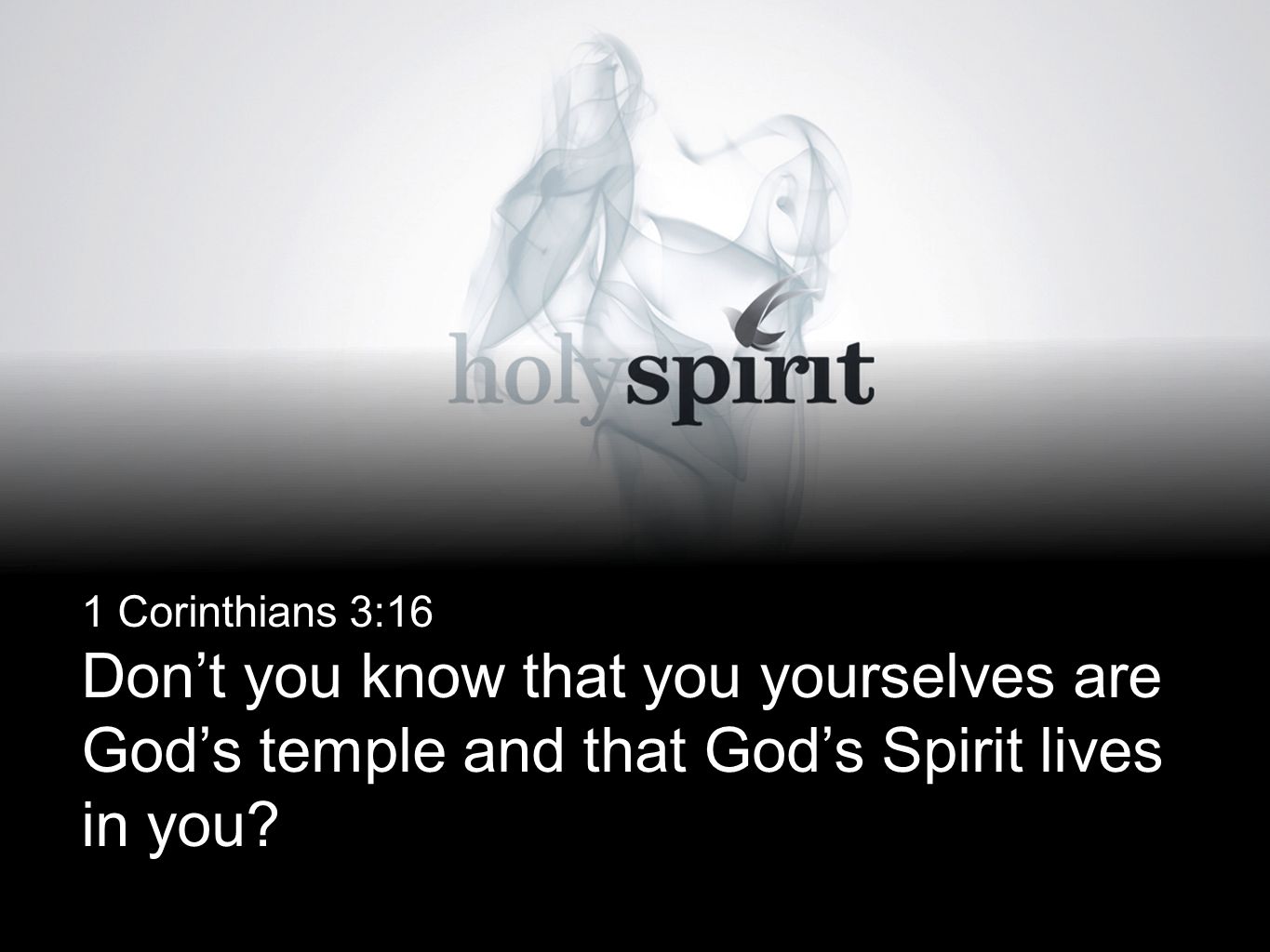 1 Corinthians 3:16 Don’t you know that you yourselves are God’s temple and that God’s Spirit lives in you
