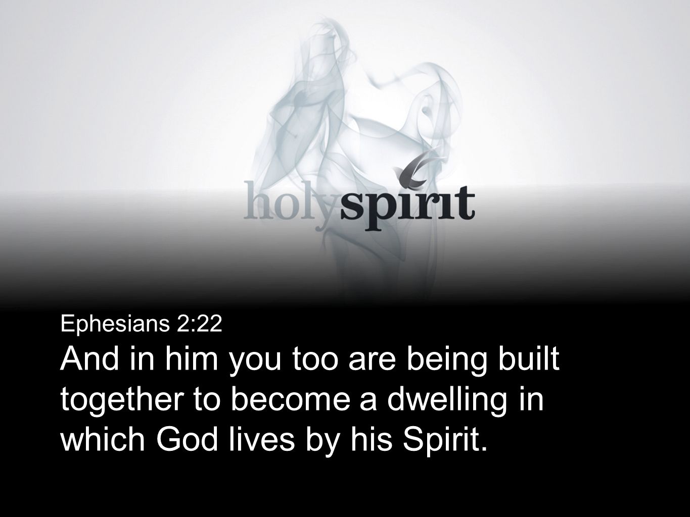 Ephesians 2:22 And in him you too are being built together to become a dwelling in which God lives by his Spirit.