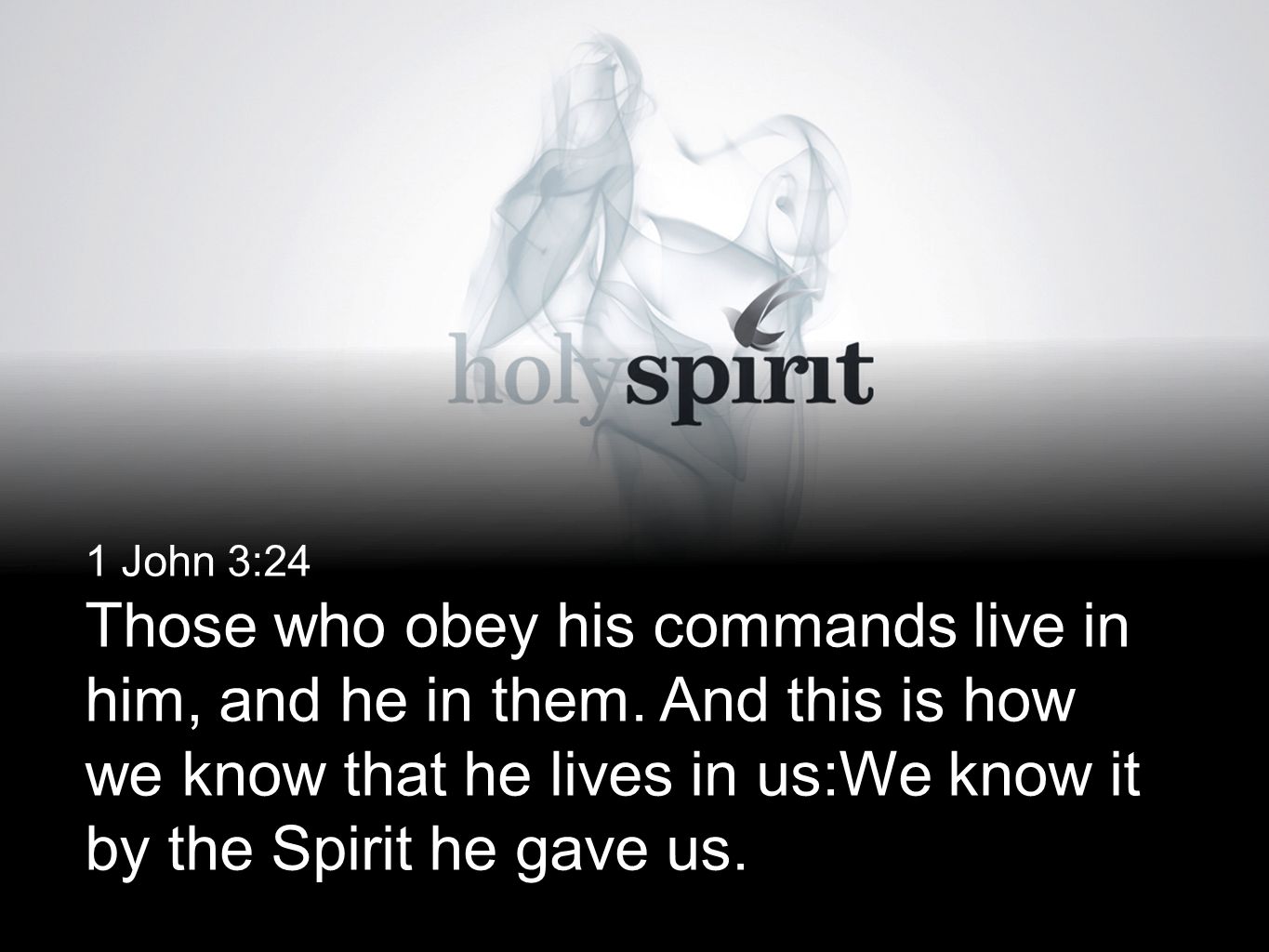 1 John 3:24 Those who obey his commands live in him, and he in them.