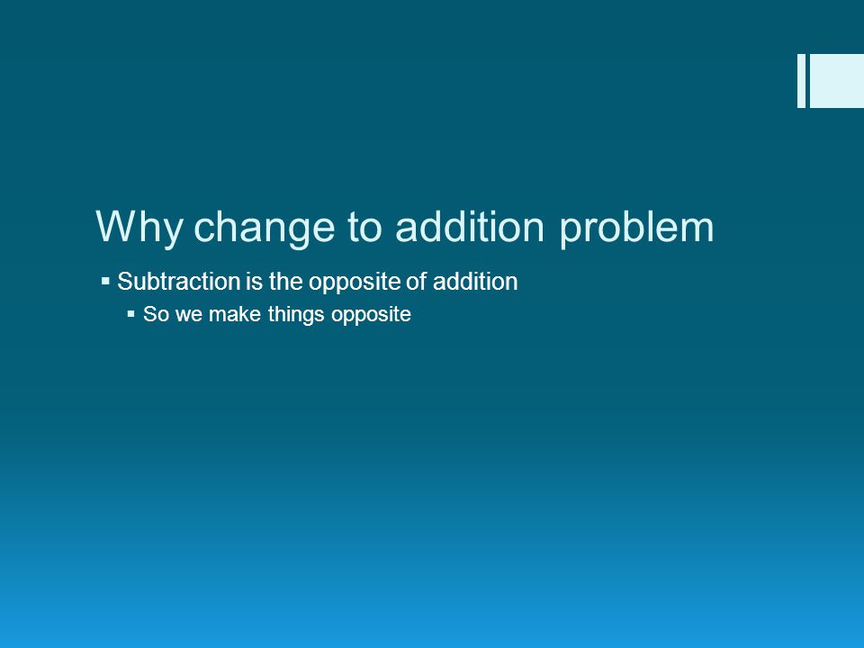 Why change to addition problem