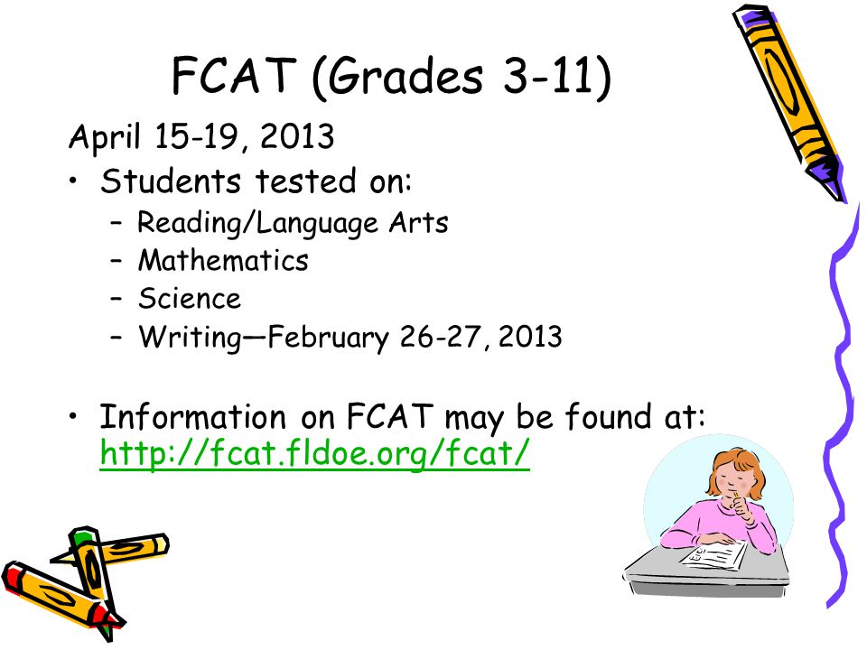 FCAT (Grades 3-11) April 15-19, 2013 Students tested on: