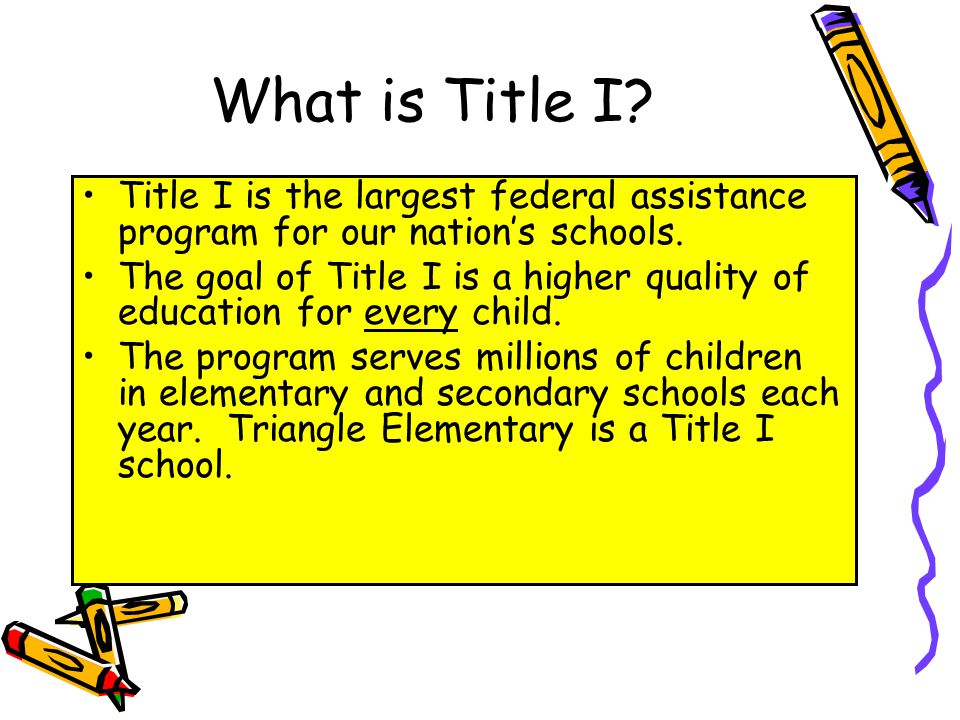 What is Title I Title I is the largest federal assistance program for our nation’s schools.