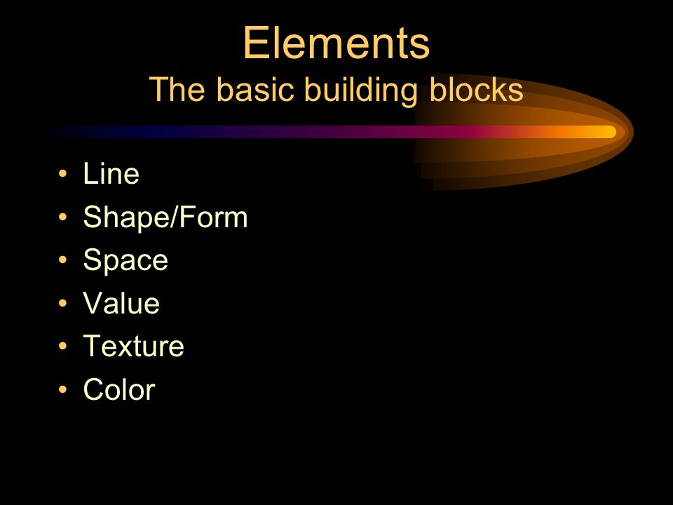 Elements The basic building blocks