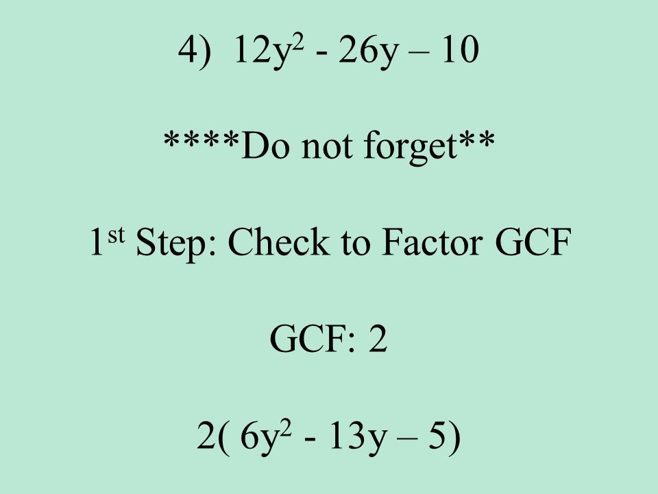 1st Step: Check to Factor GCF