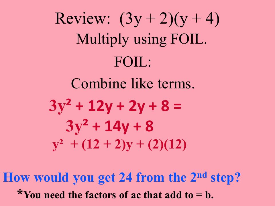 Review: (3y + 2)(y + 4) Multiply using FOIL.