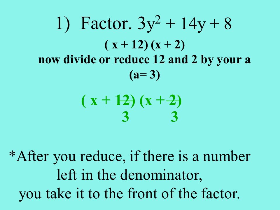 now divide or reduce 12 and 2 by your a (a= 3)