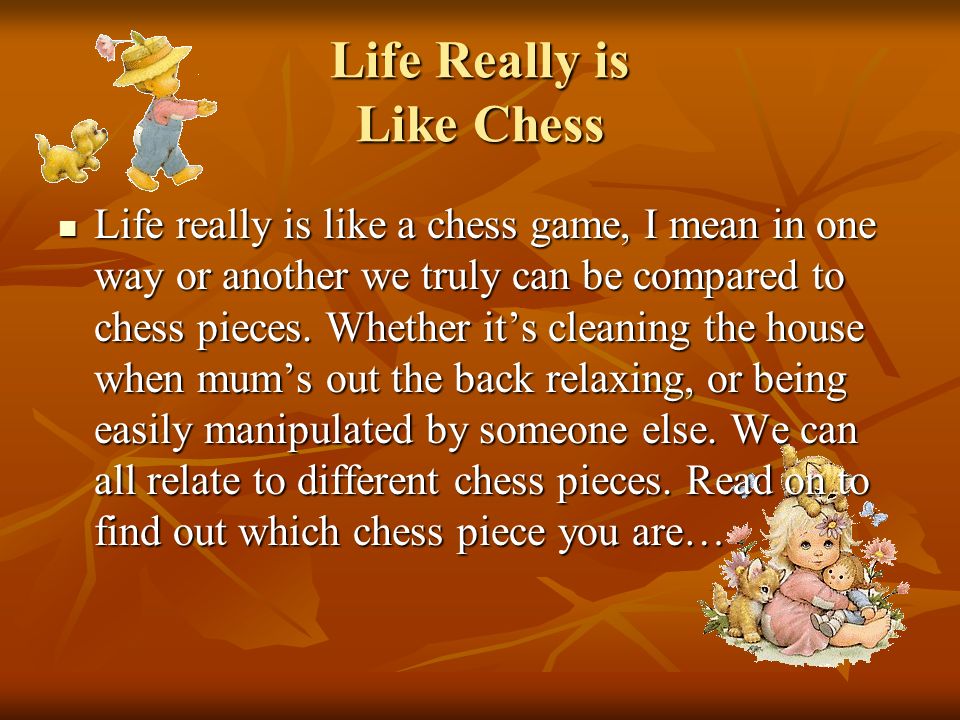 His life is like a chess game