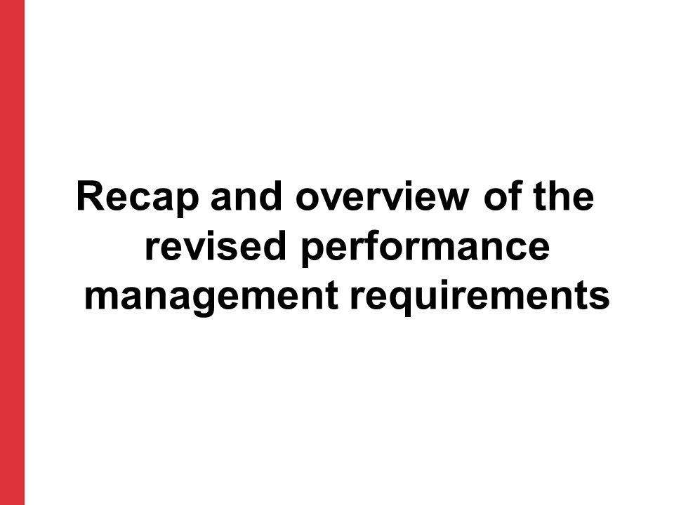 Recap and overview of the revised performance management requirements