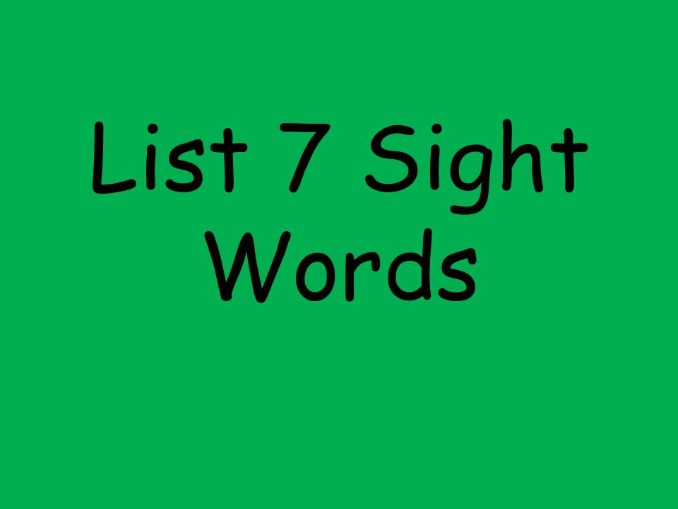 List 7 Sight Words