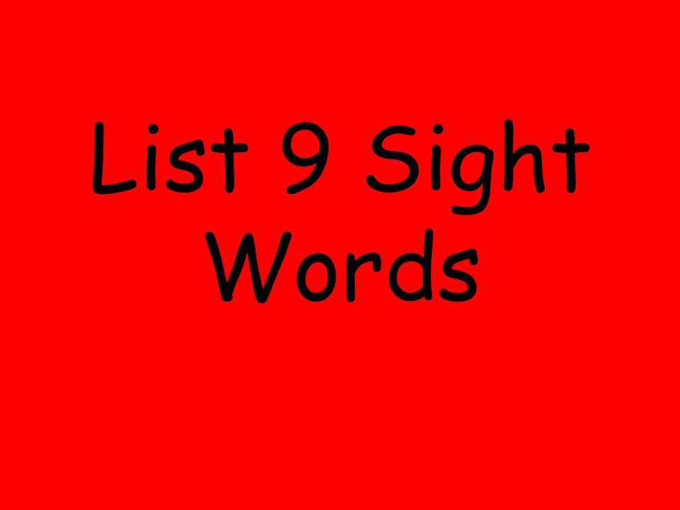 List 9 Sight Words