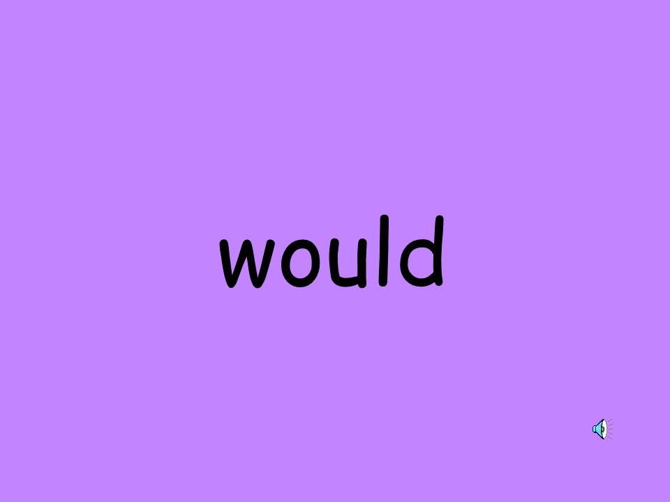 would