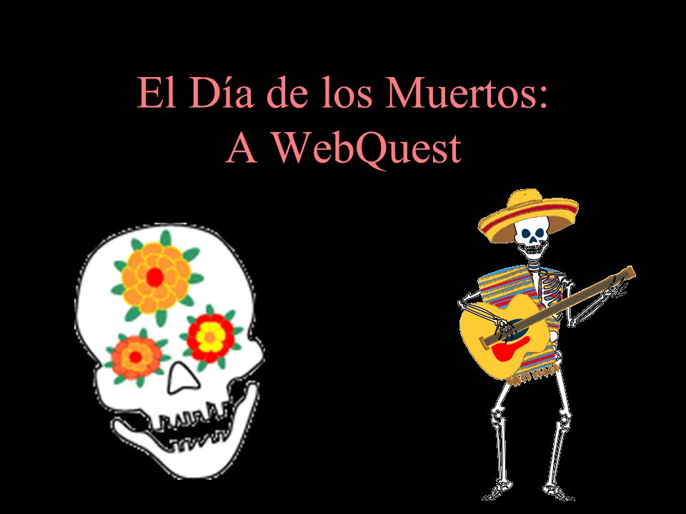 El Día de los Muertos: A WebQuest