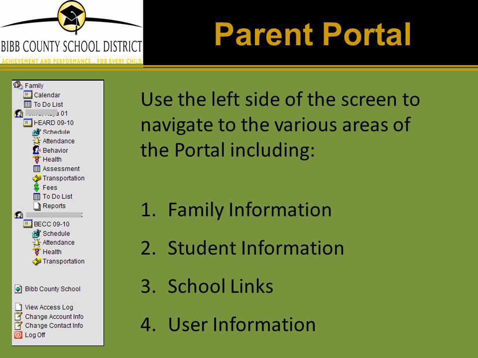 Parent Portal Use the left side of the screen to navigate to the various areas of the Portal including: