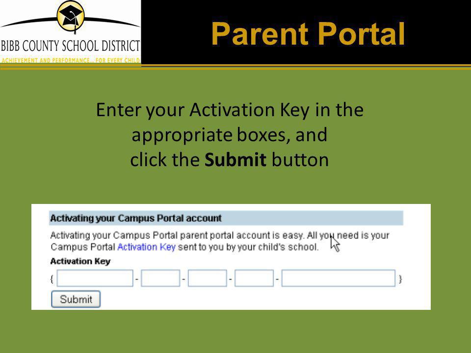 Parent Portal Enter your Activation Key in the appropriate boxes, and