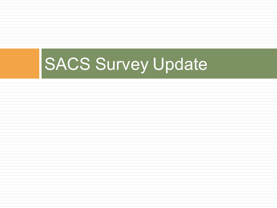 SACS Survey Update