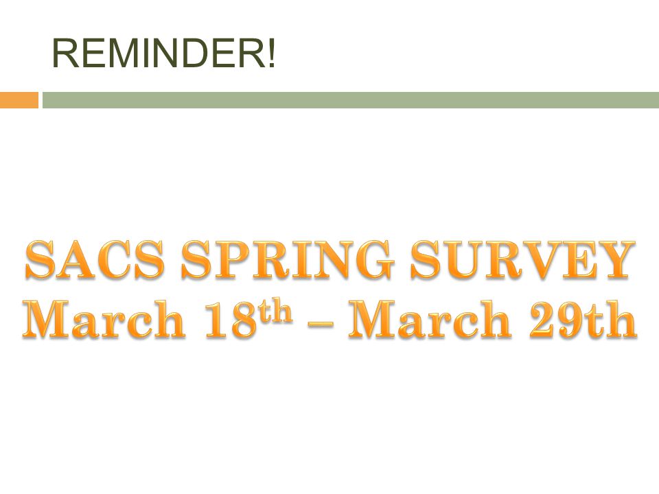 SACS SPRING SURVEY March 18th – March 29th