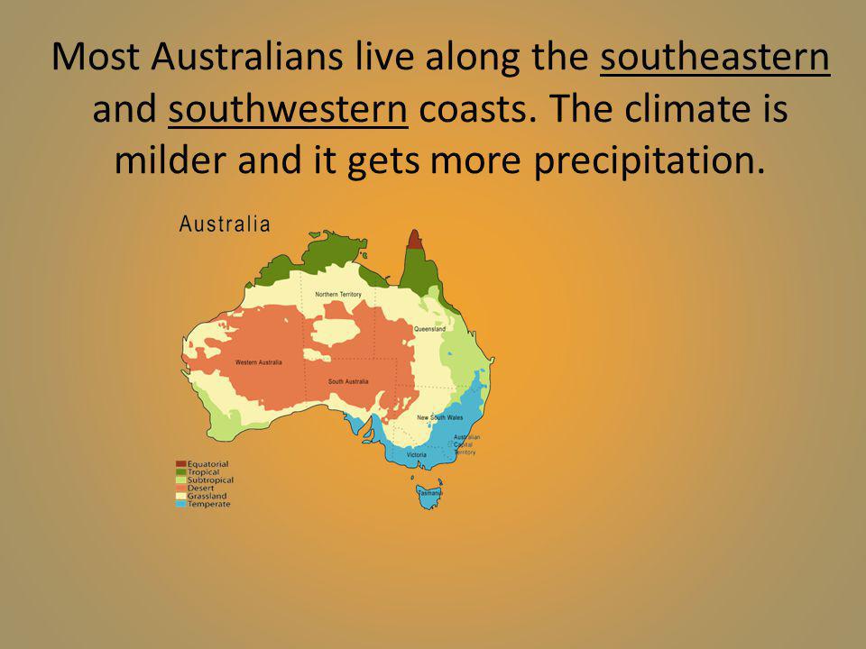 Most Australians live along the southeastern and southwestern coasts