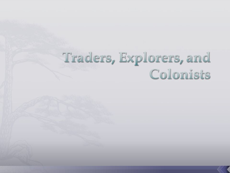 Traders, Explorers, and Colonists