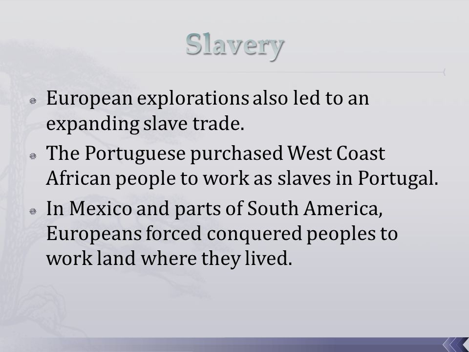 Slavery European explorations also led to an expanding slave trade.