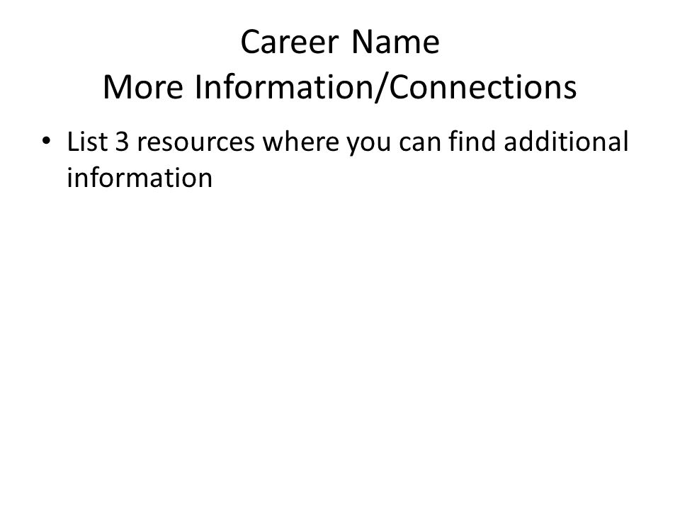 Career Name More Information/Connections