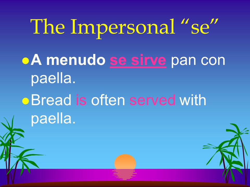 The Impersonal se A menudo se sirve pan con paella.