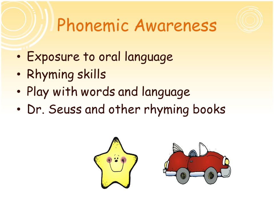 Phonemic Awareness Exposure to oral language Rhyming skills