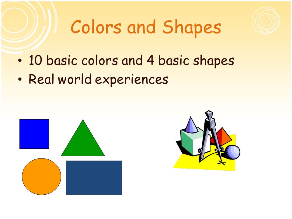 Colors and Shapes 10 basic colors and 4 basic shapes