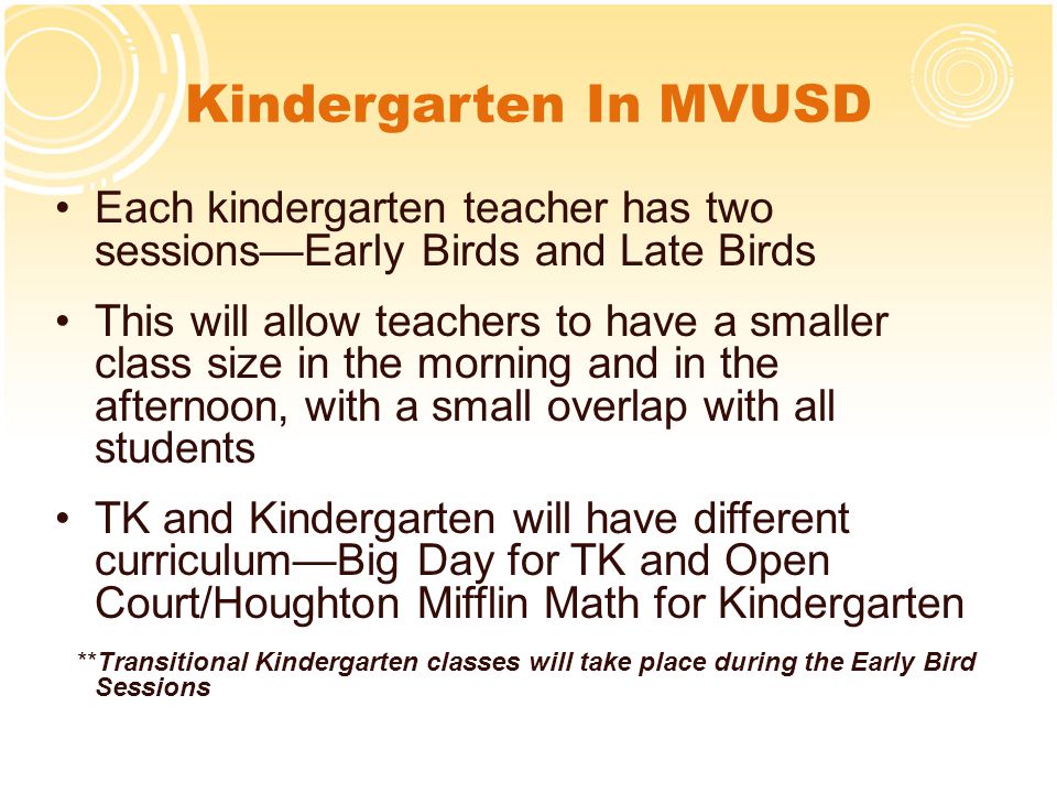 Kindergarten In MVUSD Each kindergarten teacher has two sessions—Early Birds and Late Birds.