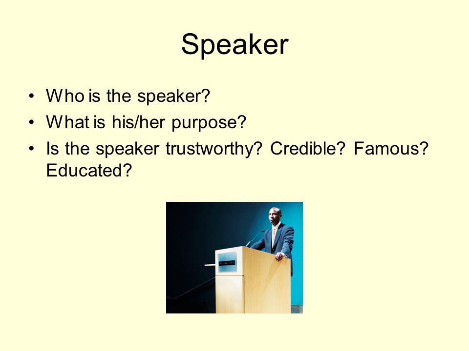 Speaker Who is the speaker What is his/her purpose