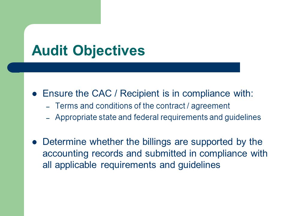 Audit Objectives Ensure the CAC / Recipient is in compliance with:
