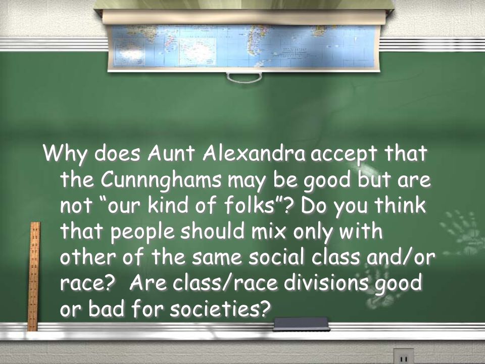 Why does Aunt Alexandra accept that the Cunnnghams may be good but are not our kind of folks .