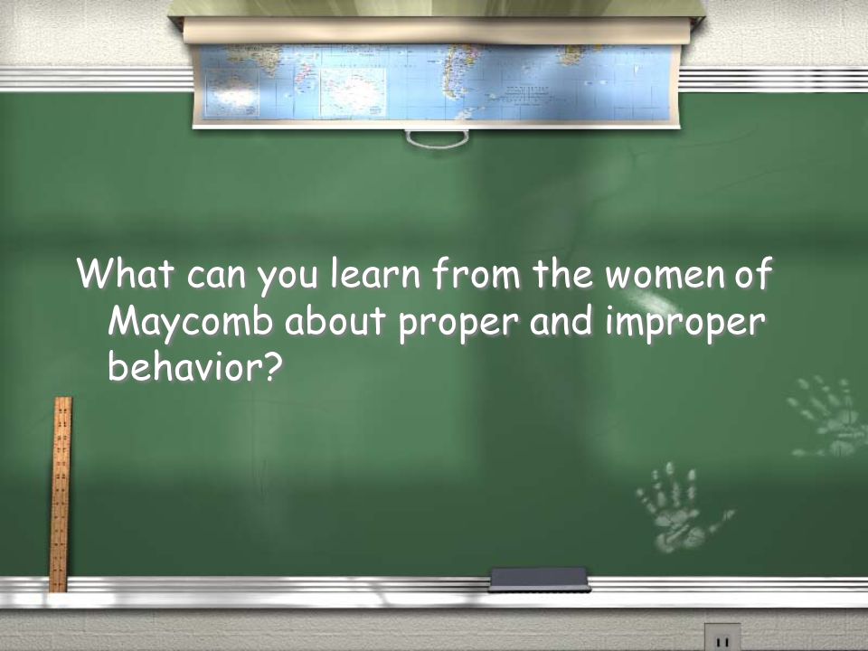 What can you learn from the women of Maycomb about proper and improper behavior