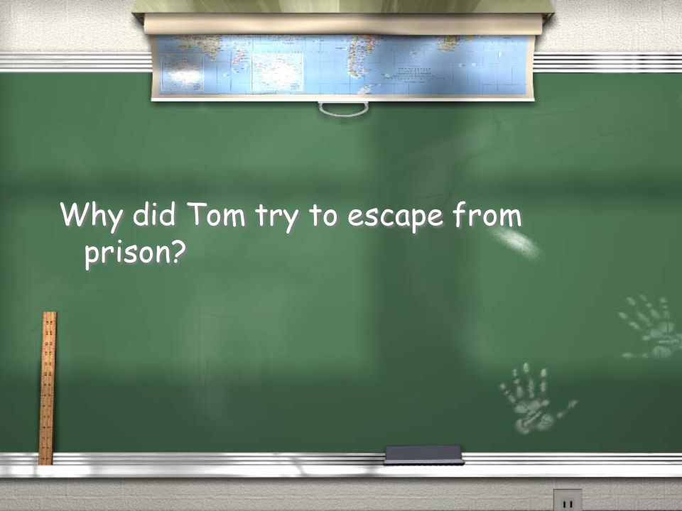Why did Tom try to escape from prison