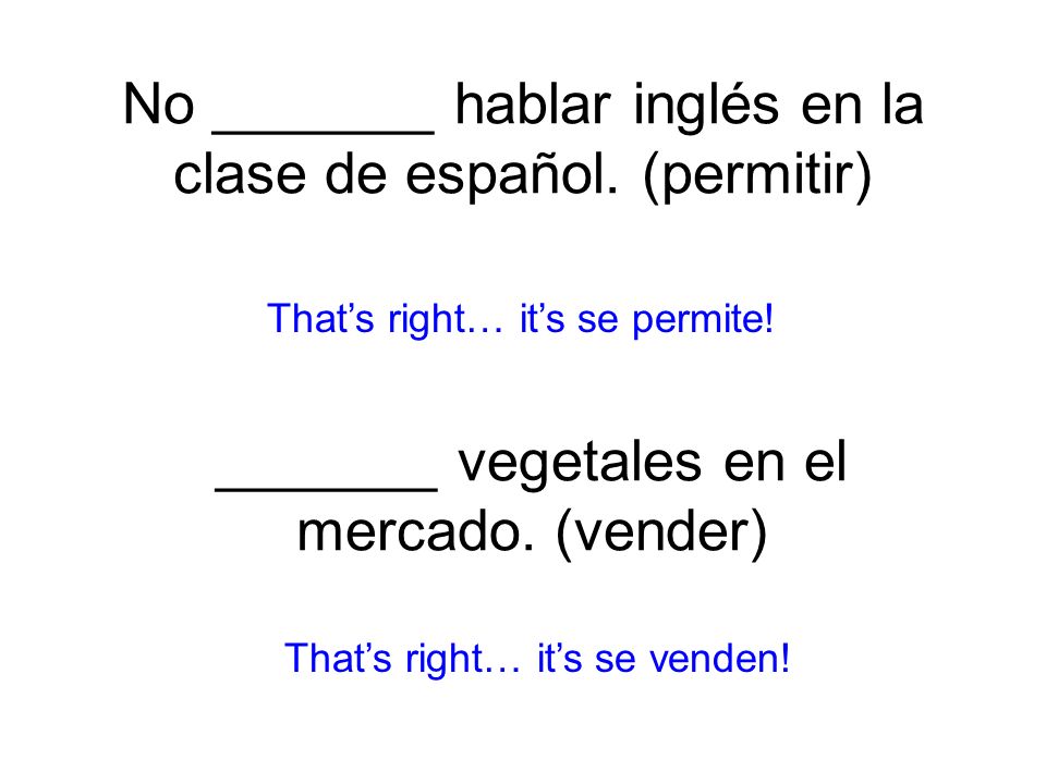 No _______ hablar inglés en la clase de español. (permitir)