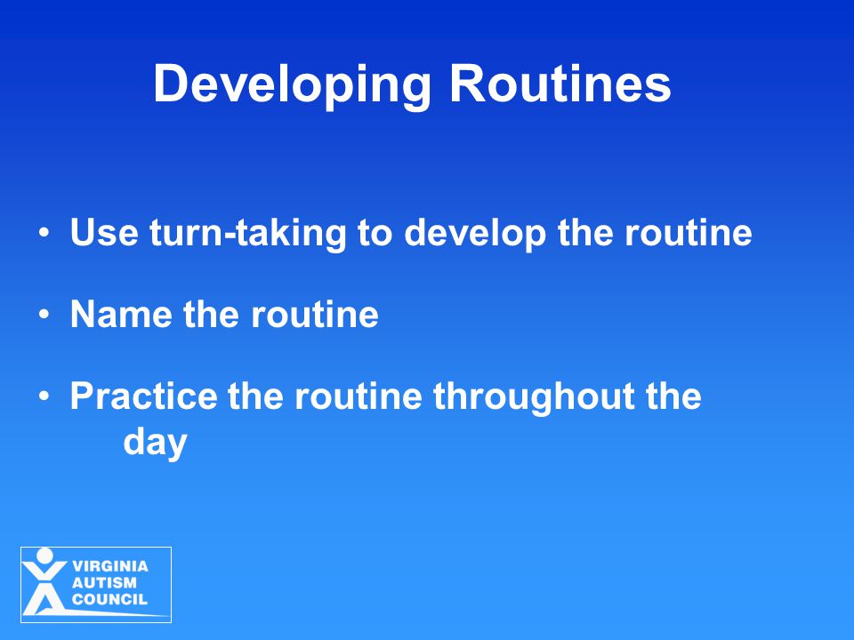 Developing Routines Use turn-taking to develop the routine