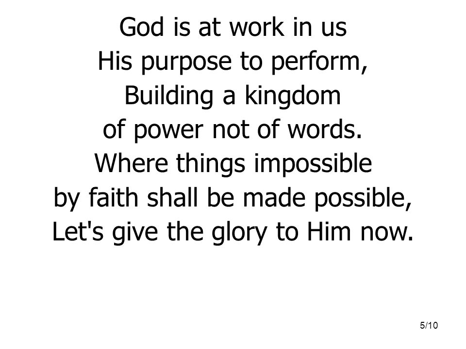 Where things impossible by faith shall be made possible,