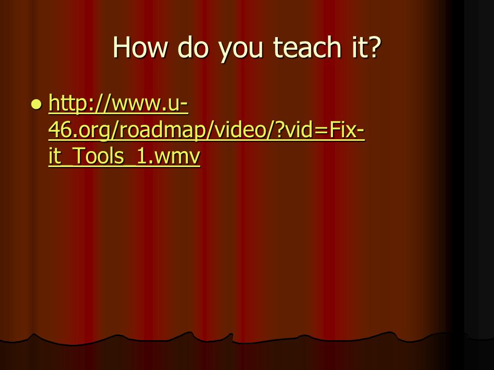 How do you teach it   vid=Fix-it_Tools_1.wmv