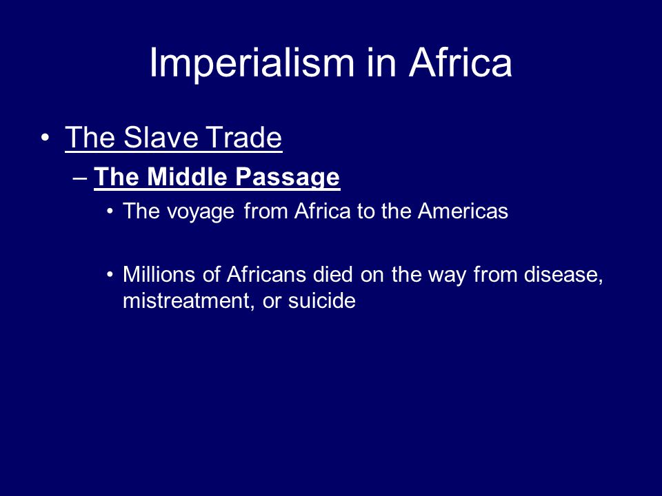 Imperialism in Africa The Slave Trade The Middle Passage