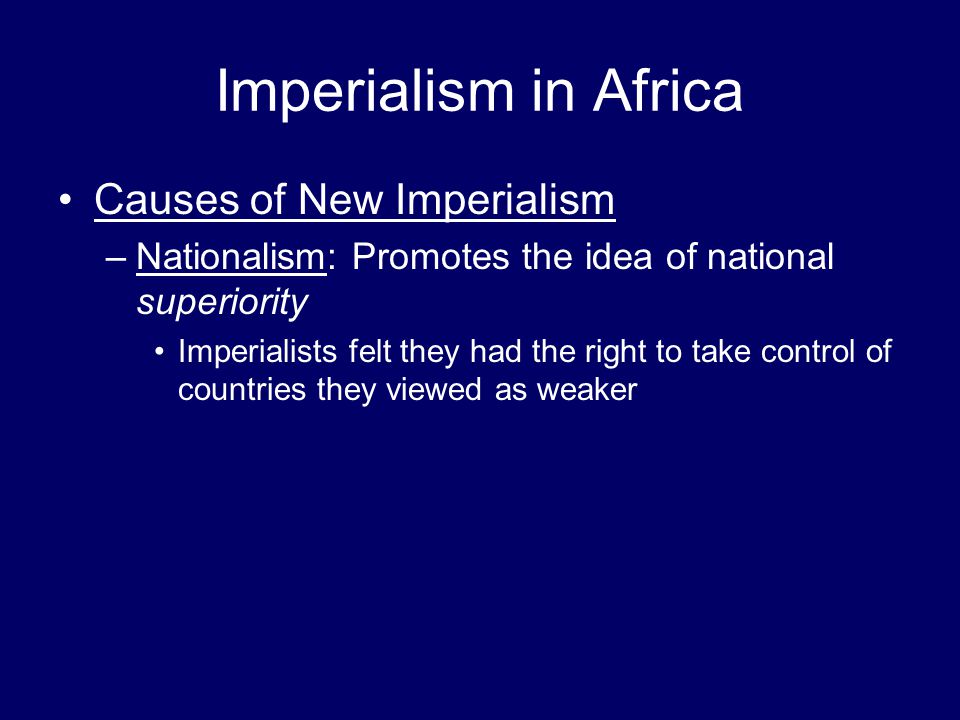 Imperialism in Africa Causes of New Imperialism