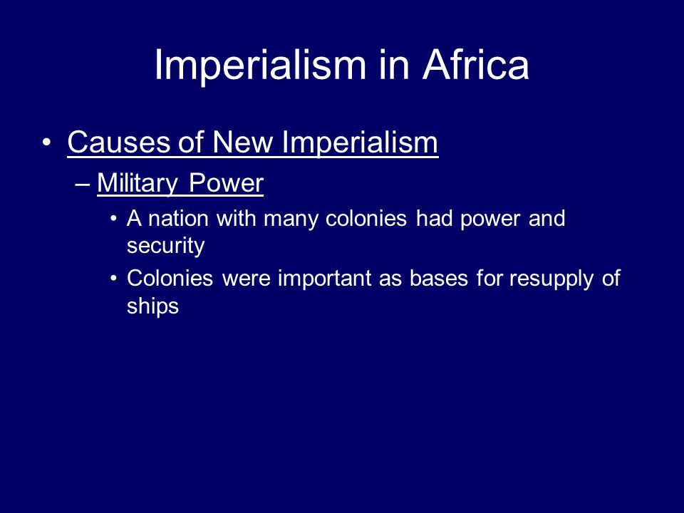 Imperialism in Africa Causes of New Imperialism Military Power