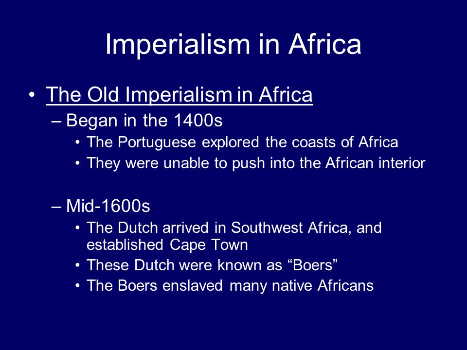 Imperialism in Africa The Old Imperialism in Africa Began in the 1400s