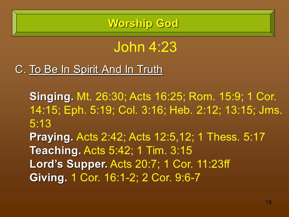 John 4:23 Worship God C. To Be In Spirit And In Truth