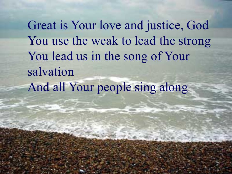 Great is Your love and justice, God