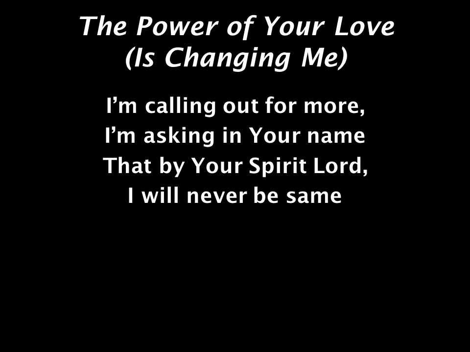 The Power of Your Love (Is Changing Me)
