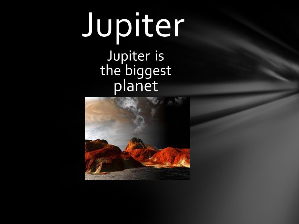 Jupiter is the biggest planet