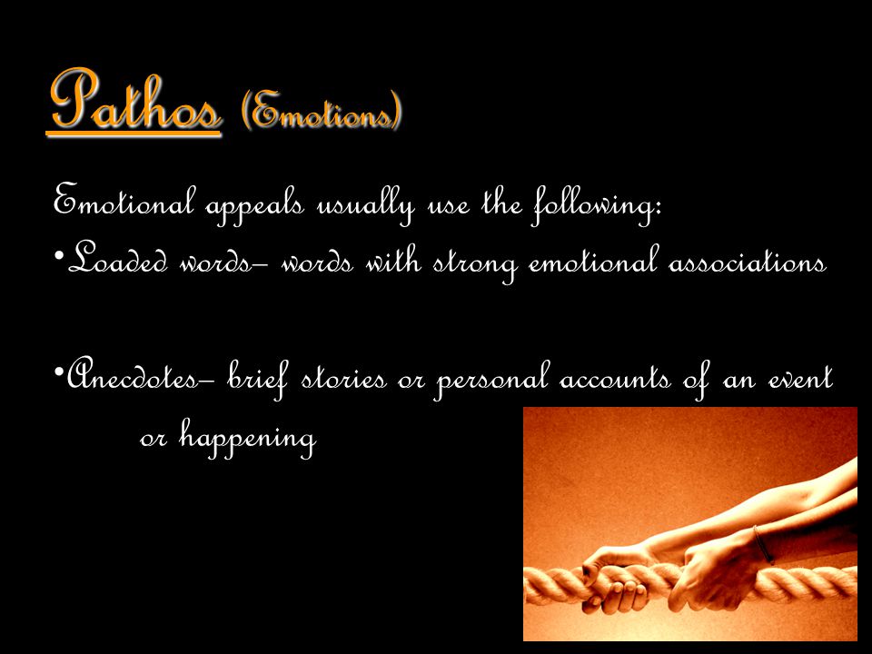 Pathos (Emotions) Emotional appeals usually use the following: