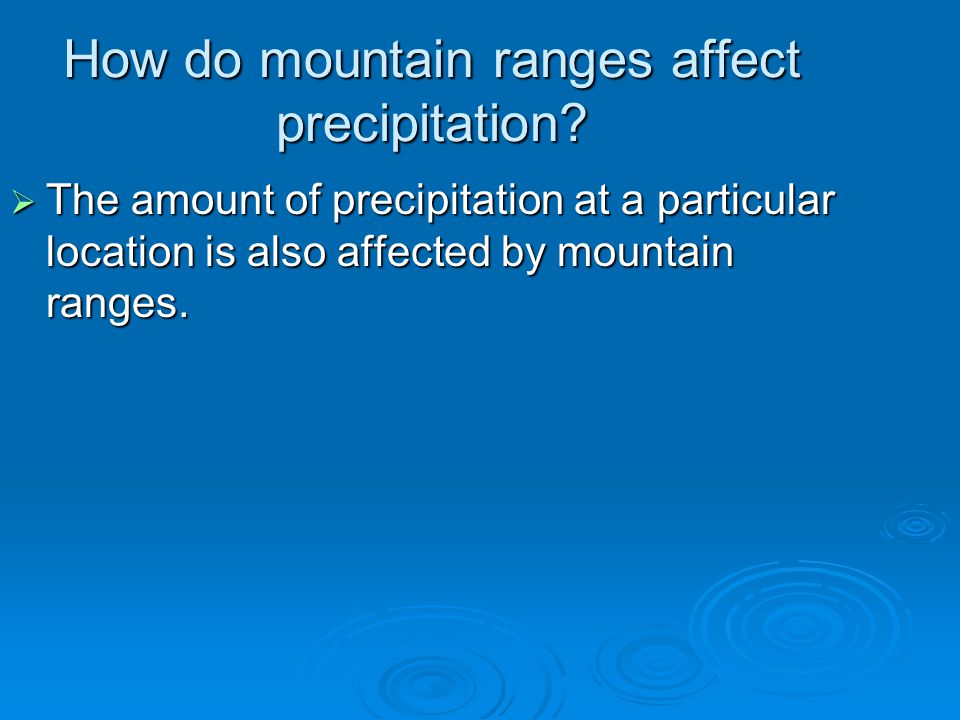 How do mountain ranges affect precipitation