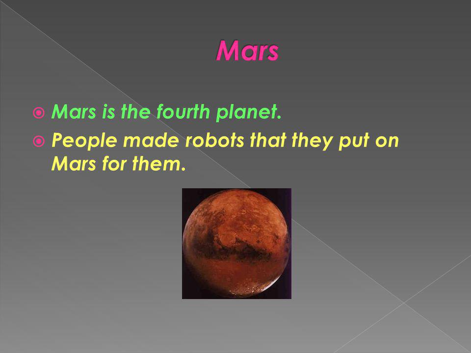 Mars Mars is the fourth planet.